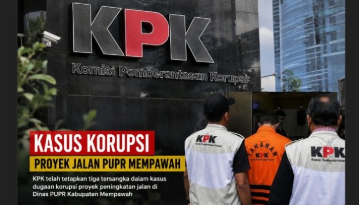 Tiga Tersangka Sudah Ditetapkan, KPK Terus Bongkar Dugaan Korupsi Rp40 Miliar Proyek Jalan PUPR Mempawah